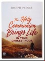 The Holy Communion Brings Life In Your Darkest Hour